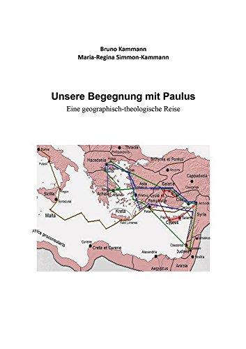 Unsere Begegnung mit Paulus: Eine geographisch-theologische Reise (Theologische Studien)