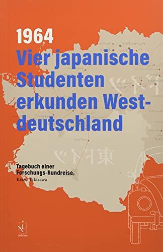 1964. Vier japanische Studenten erkunden Westdeutschland: Tagebuch einer Forschungs-Rundreise