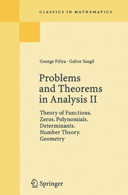 Problems and Theorems in Analysis II: Theory of Functions, Zeros, Polynomials, Determinants, Number Theory, Geometry