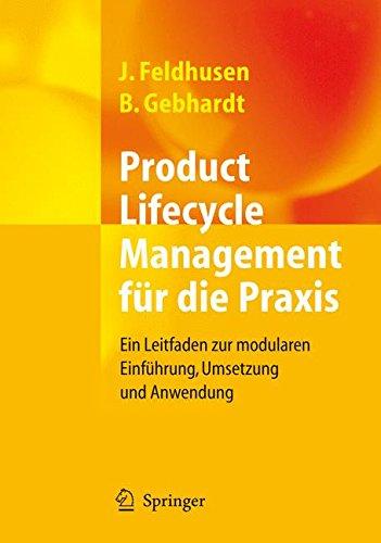 Product Lifecycle Management für die Praxis: Ein Leitfaden zur modularen Einführung, Umsetzung und Anwendung: Ein Leitfaden Zur Modularen Einfuhrung, Umsetzung Und Anwendung