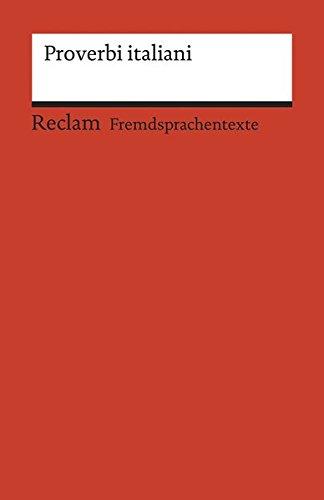 Proverbi italiani: Italienische Sprichwörter mit deutschen Entsprechungen. B1 (GER) (Reclams Universal-Bibliothek)