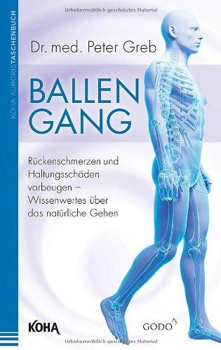 Ballengang - Rückenschmerzen und Haltungsschäden vorbeugen - Wissenswertes über das natürliche Gehen