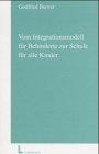 Vom Integrationsmodell für Behinderte zur Schule für alle Kinder