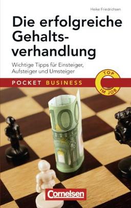 Pocket Business: Die erfolgreiche Gehaltsverhandlung: Wichtige Tipps für Einsteiger, Aufsteiger und Umsteiger