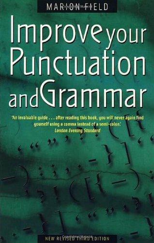 Improve Your Punctuation and Grammar: 3rd edition: Master the Essentials of the English Language and Write with Greater Confidence (How to)