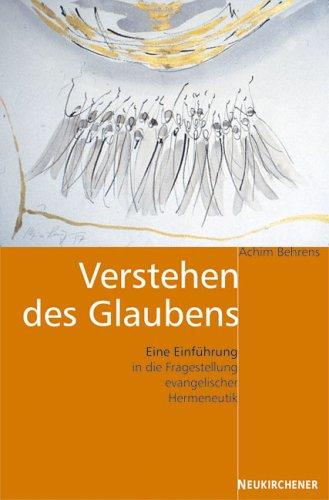 Verstehen des Glaubens: Eine Einführung in die Fragestellung evangelischer Hermeneutik