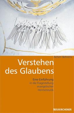 Verstehen des Glaubens: Eine Einführung in die Fragestellung evangelischer Hermeneutik