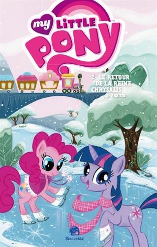 My little pony. Vol. 2. Le retour de la reine Chrysalis : 2e partie