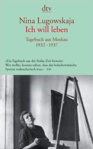 Ich will leben: Tagebuch aus Moskau 1932 - 1937