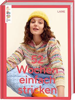 52 Wochen einfach stricken: Die schönsten Strickideen, schnell gemacht und super einfach