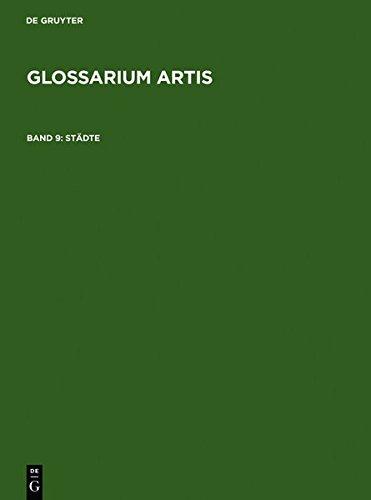 Glossarium Artis / Städte / Villes / Towns: Stadtpläne, Plätze, Strassen, Brücken. Systematisches Fachwörterbuch / Plans, Places, Voies, Ponts. ... Specialized and systematic dictionary