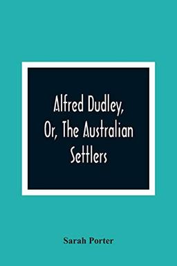 Alfred Dudley, Or, The Australian Settlers