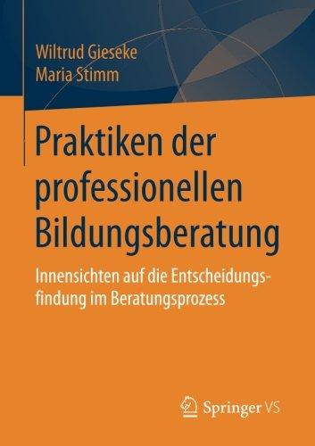 Praktiken der professionellen Bildungsberatung: Innensichten auf die Entscheidungsfindung im Beratungsprozess