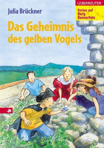 Ferien auf Burg Donnerfels 06. Das Geheimnis des gelben Vogels