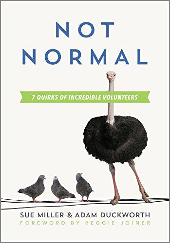 Not Normal: Seven Quirks of Incredible Volunteers