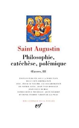 Oeuvres. Vol. 3. Philosophie, catéchèse, polémique