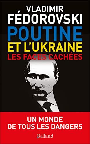 Poutine, l'Ukraine : les faces cachées