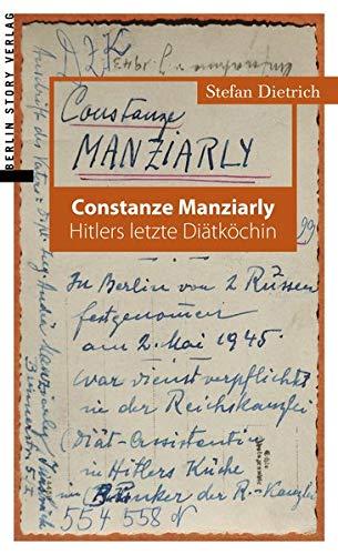 Constanze Manziarly: Hitlers letzte Diätköchin