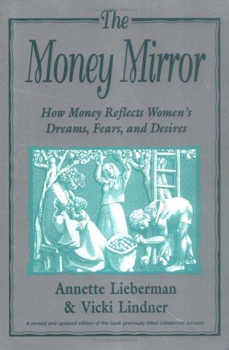 The Money Mirror: How Money Reflects Women's Dreams, Fears and Desires