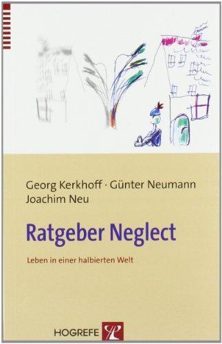 Ratgeber Neglect: Leben in einer halbierten Welt. Informationen für Betroffene und Angehörige