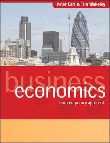 Earl, P: Business Economics: A Contemporary Approach (UK Higher Education Business Economics)