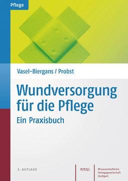 Wundversorgung für die Pflege: Ein Praxisbuch