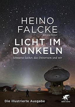 Licht im Dunkeln: Schwarze Löcher, das Universum und wir. Die illustrierte Ausgabe