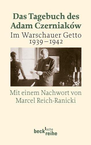 Das Tagebuch des Adam Czerniaków: Im Warschauer Getto 1939 - 1942