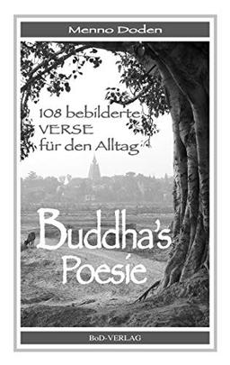 Buddha´s Poesie: 108 bebilderte Verse für den Alltag