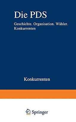 Die PDS: Geschichte. Organisation. Wähler. Konkurrenten (Analysen, 54, Band 54)