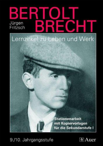 Bertolt Brecht: Stationenarbeit mit Kopiervorlagen für die Sekundarstufe 1, 9./10. Jahrgangsstufe. Lernzirkel zu Leben und Werk