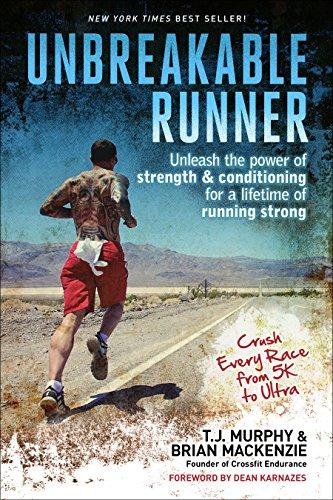 Unbreakable Runner: Unleash the Power of Strength and Conditioning for a Lifetime of Strong Running