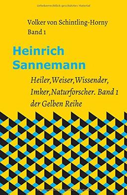 Heinrich Sannemann: Heiler, Weiser, Wissender, Imker, Naturforscher. Band 1 der Gelben Reihe