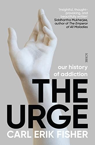 Urge: Our history of addiction (The Addicted Brain)