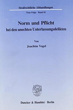 Norm und Pflicht bei den unechten Unterlassungsdelikten. (Strafrechtliche Abhandlungen. Neue Folge)