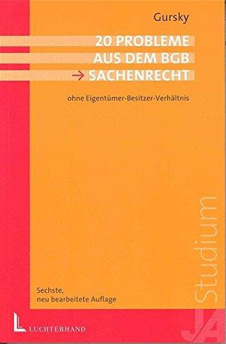 20 Probleme aus dem BGB Sachenrecht: Ohne Eigentümer-Besitzer-Verhältnis (Klausurprobleme)