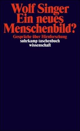 Ein neues Menschenbild?: Gespräche über Hirnforschung (suhrkamp taschenbuch wissenschaft)