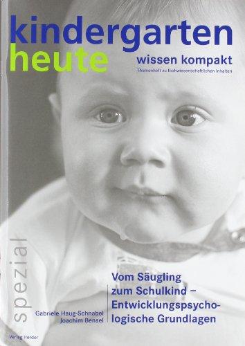 Vom Säugling zum Schulkind - Entwicklungspsychologische Grundlagen