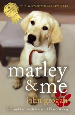 Marley and Me: Life and Love with the World's Worst Dog