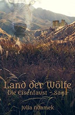 Land der Wölfe (Die Eisenfaust-Saga, Band 1)