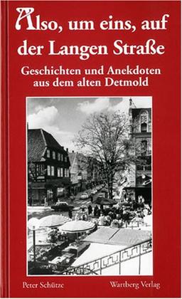 Geschichten und Anekdoten aus dem alten Detmold. Also, um ein, auf der Langen Straße