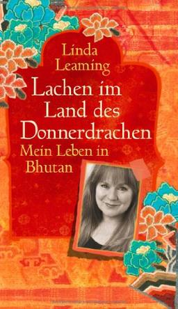 Lachen im Land des Donnerdrachens: Mein Leben in Bhutan