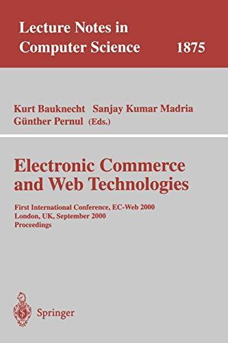 Electronic Commerce and Web Technologies: First International Conference, EC-Web 2000 London, UK, September 4-6, 2000 Proceedings (Lecture Notes in Computer Science, 1875, Band 1875)