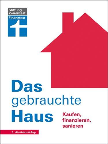 Das gebrauchte Haus: Kaufen, finanzieren, sanieren