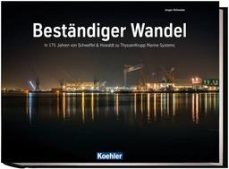 Beständiger Wandel - In 175 Jahren von Schweffel & Howaldt zu ThyssenKrupp Marine Systems