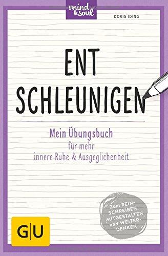 Entschleunigen: Mein Übungsbuch für mehr innere Ruhe und Ausgeglichenheit (GU Übungsbuch)