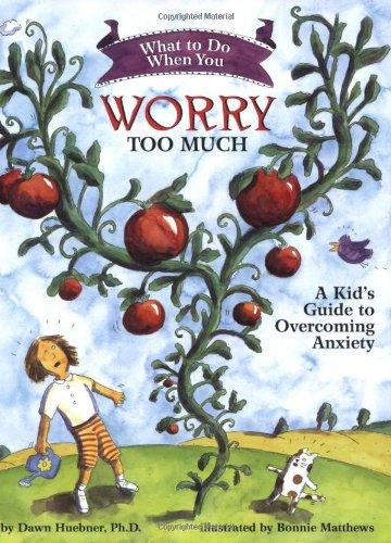 What to Do When You Worry Too Much: A Kid's Guide to Overcoming Anxiety (What to Do Guides for Kids)