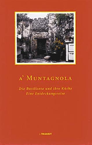 A Muntagnola. Die Basilicata und ihre Küche. Eine Entdeckungsreise