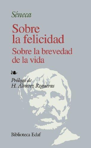 Sobre la felicidad ; Sobre la brevedad de la vida (Biblioteca Edaf)