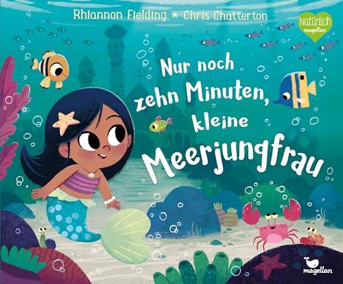 Nur noch zehn Minuten, kleine Meerjungfrau: Gereimte Gute-Nacht-Geschichte zum Vorlesen ab 3 Jahren